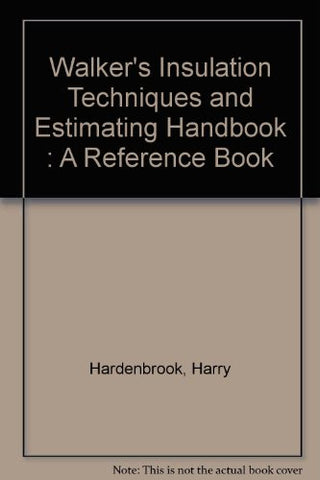Walker's Insulation Techniques and Estimating Handbook: A Reference Book Setting Forth Detailed Procedures and Cost Guidelines for Those Involved in
