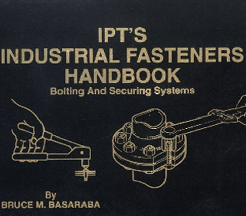 IPT's Industrial Fasteners Handbook (Bolting and Securing Systems)