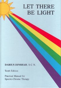 Let There Be Light by Darius Dinshah, S-C N. (Tenth Edition) [hardcover]