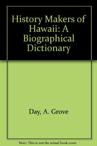 History Makers of Hawaii: A Biographical Dictionary