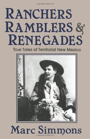 Ranchers, Ramblers, & Renegades: True Tales of Territorial New Mexico