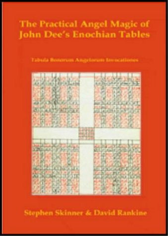 Practical Angel Magic of Dr John Dee's Enochian Tables: Tabularum Bonorum Angelorum Invocationes as Used by Wynn Westcott, Alan Bennett, Reverend Ayto