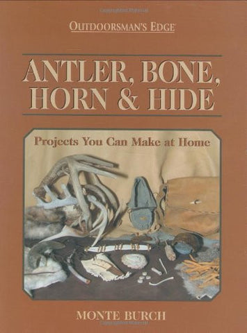 Antler, Bone, Horn & Hide: Projects You Can Make at Home