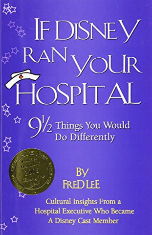 If Disney Ran Your Hospital: 9 1/2 Things You Would Do Differently