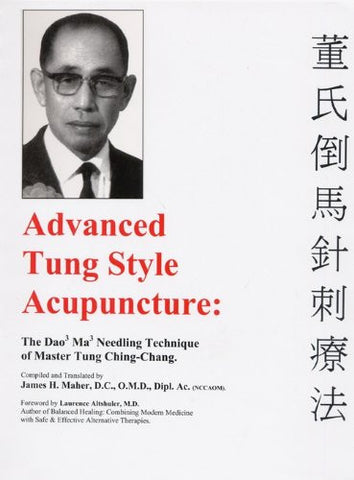 Advanced Tung Style Acupuncture Vol 1: The Dao Ma Needling Technique of Master Tung Ching Chang [Spiral-bound]