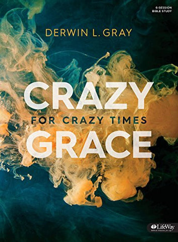 Crazy Grace for Crazy Times (Bible Study Book)