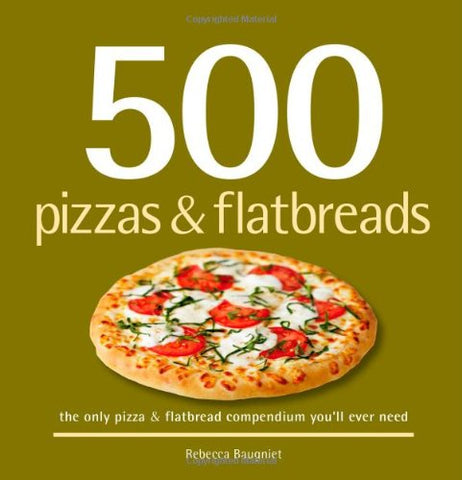 500 Pizzas & Flatbreads (Hardcover)