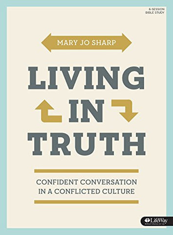 Living in Truth: Confident Conversation in a Conflicted Culture (Member Book)