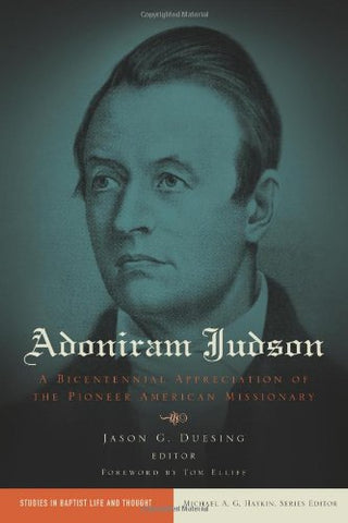 Adoniram Judson: A Bicentennial Appreciation of the Pioneer American Missionary