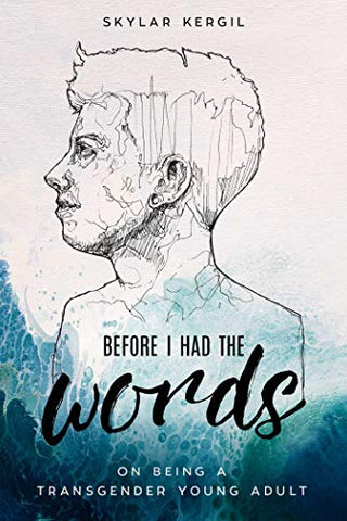 Before I Had the Words: On Being a Transgender Young Adult (Hardcover)