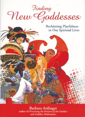 Finding New Goddesses: Reclaiming Playfulness in Our Spiritual Lives