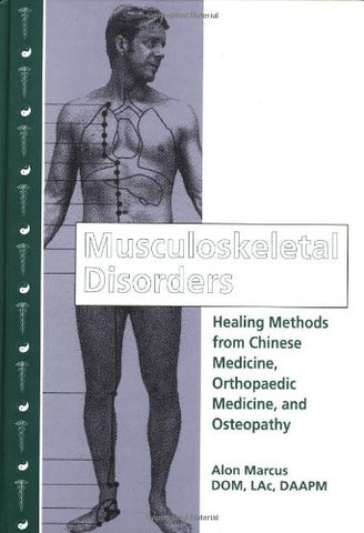 Musculoskeletal Disorders: Healing Methods from Chinese Medicine, Orthopaedic Medicine and Osteopathy