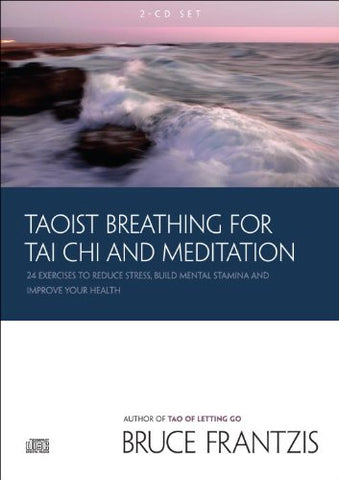 Taoist Breathing for Tai Chi and Meditation: Twenty-Four Exercises to Reduce Stress, Build Mental Stamina, and Improve Your Health