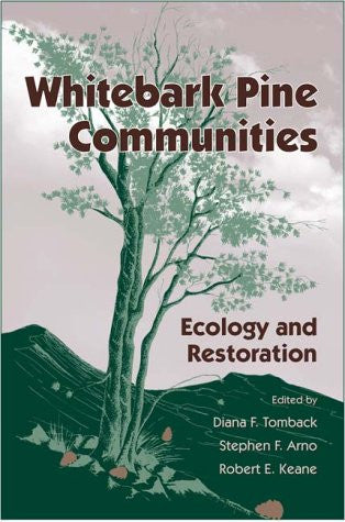 Whitebark Pine Communities: Ecology And Restoration