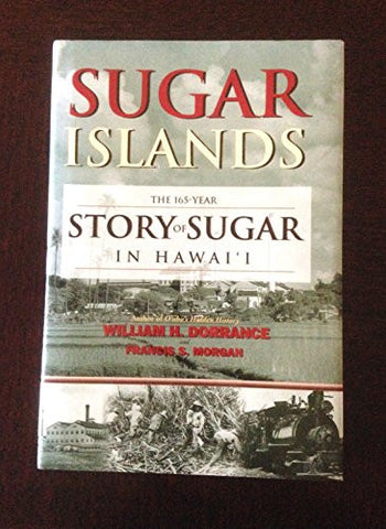 Sugar Islands: The 165-Year Story of Sugar in Hawaii