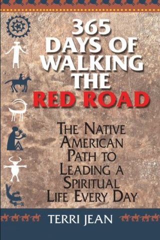 365 Days Of Walking The Red Road : The Native American Path to Leading a Spiritual Life Every Day (Paperback)