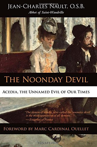 The Noonday Devil: Acedia, the Unnamed Evil of Our Times