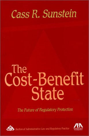The Cost-Benefit State: The Future of Regulatory Protection
