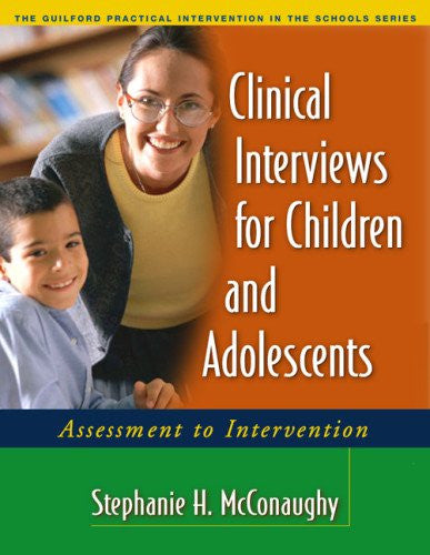 Clinical Interviews for Children and Adolescents: Assessment to Intervention (Guilford Practical Intervention in the Schools)