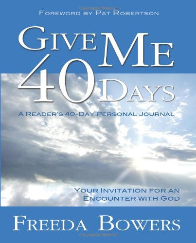 Give Me 40 Days: An Invitation for an Encounter with God