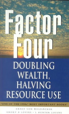 Factor Four: Doubling Wealth, Halving Resource Use - A Report to the Club of Rome