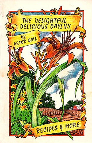 Delightfully Delicious Daylily: Recipes and More