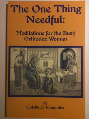 The One Thing Needful: A Book of Meditations for the Busy Orthodox Woman
