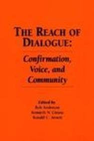 The Reach of Dialogue: Confirmation, Voice and Community (Hampton Press Communication Series : Communication Alternatives)