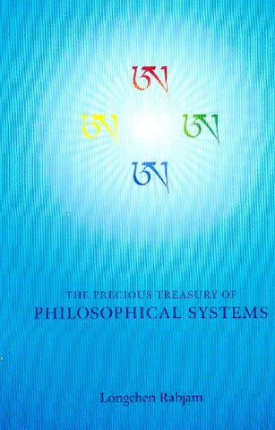 The Precious Treasury of Philosophical Systems: A Treatise Elucidating the Meaning of the Entire Range of Buddhist Teachings