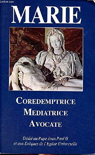 Mary: Coredemptrix, Mediatrix, Advocate Booklet