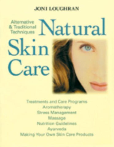 Natural Skin Care: Alternative & Traditional Techniques