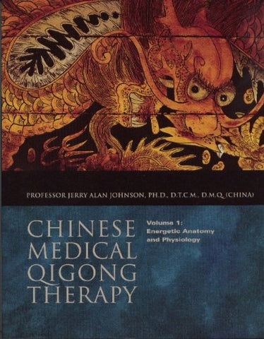 Chinese Medical Qigong Volume 1: Anatomy & Physiology