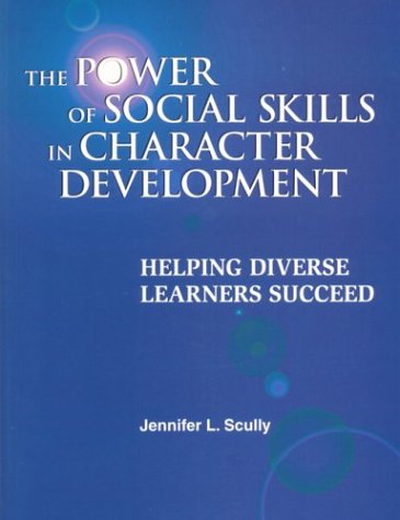 The Power of Social Skills in Character Development: Helping Diverse Learners Succeed