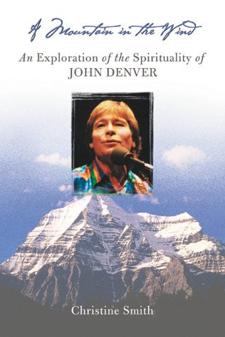 A Mountain in the Wind: An Exploration of the Spirituality of John Denver