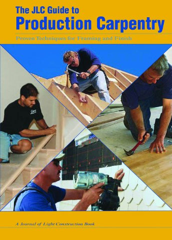 The JLC Guide to Production Carpentry