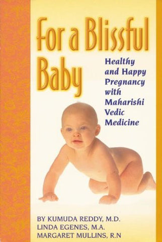 For a Blissful Baby: Healthy and Happy Pregnancy With Maharishi Vedic Medicine