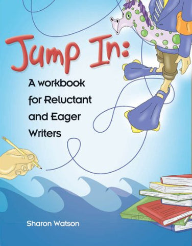 Jump In: A Workbook for Reluctant and Eager Writers (student workbook only)