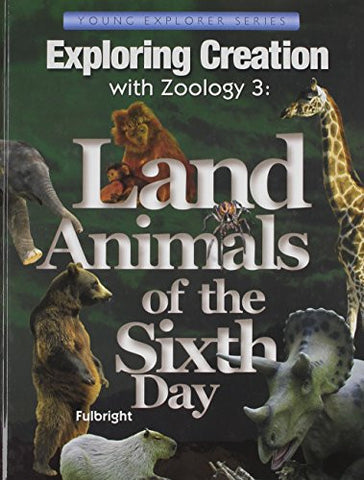 Exploring Creation with Zoology 3: Land Animals of the Sixth Day (Young Explorer Series)