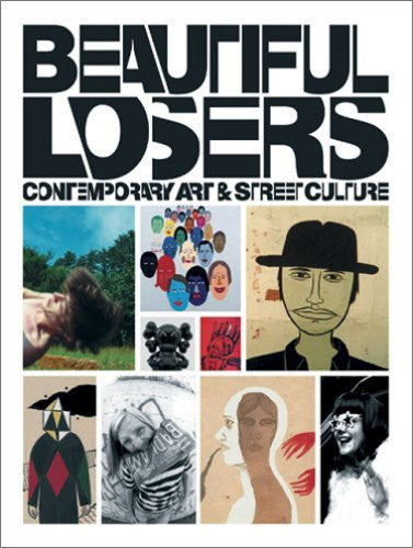 Beautiful Losers
Contemporary Art and Street Culture