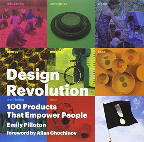 Design Revolution: 100 Products That Empower People