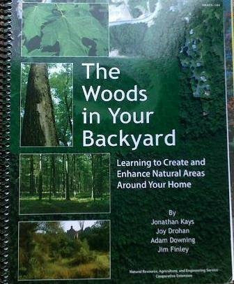 The Woods in Your Backyard: Learning to Create and Enhance Natural Areas Around Your Home