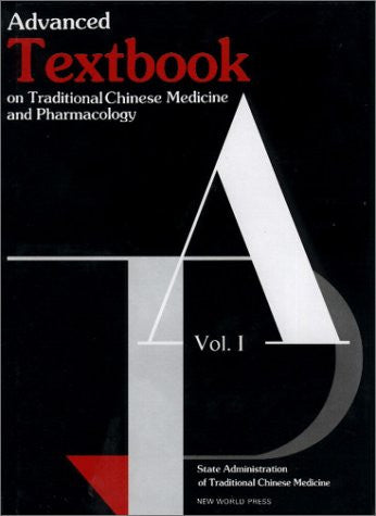 Advanced Textbook on Traditional Chinese Medicine and Pharmacology, Vol. 1
