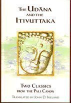 &#34;Udana&#34; and the &#34;Itivuttaka&#34;: Two Classics from the Pali Canon