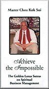 Achieve the Impossible (The Golden Lotus Sutras by Master Choa Kok Sui) (not in pricelist)