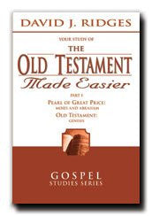 The Old Testament Made Easier Series [Part 1, 2 and 3] - Enjoy the Entire Series of This Best Seller - Noted Teacher and Gospel Scholar Ridges Uses His Well-known Teaching Skills in the Books of Moses, Pearl of Great Price, and Genesis From the Bible