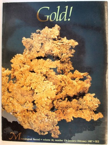 Mineralogical Record Magazine: GOLD ! January - February, 1987 - Vol. 18 - No. 1