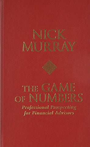 The Game of Numbers: Professional Prospecting for Financial Advisors