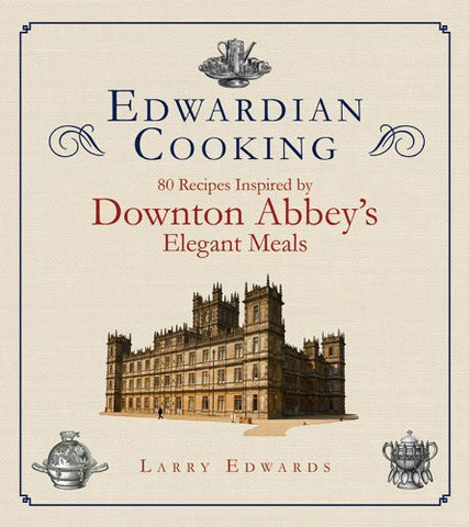 Edwardian Cooking.. Downton 
Abbey’s Elegant Meals (HC)