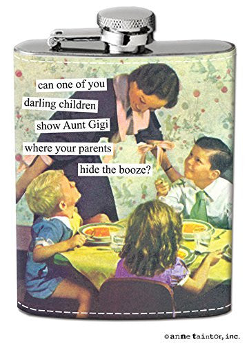 Flasks - "can one of you darling children show Aunt Gigi where your parents hide the booze?"