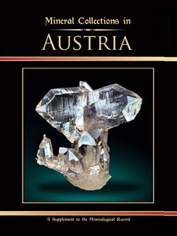 The Mineralogical Record Magazine Supplement: "Mineral Collections in Austria" Vol 45 No. 6.1